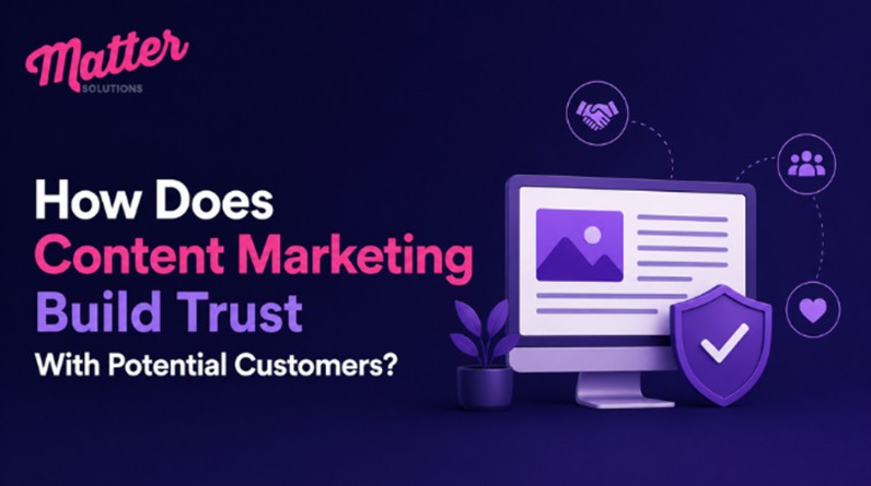 How Does Content Marketing Build Trust With Potential Customers